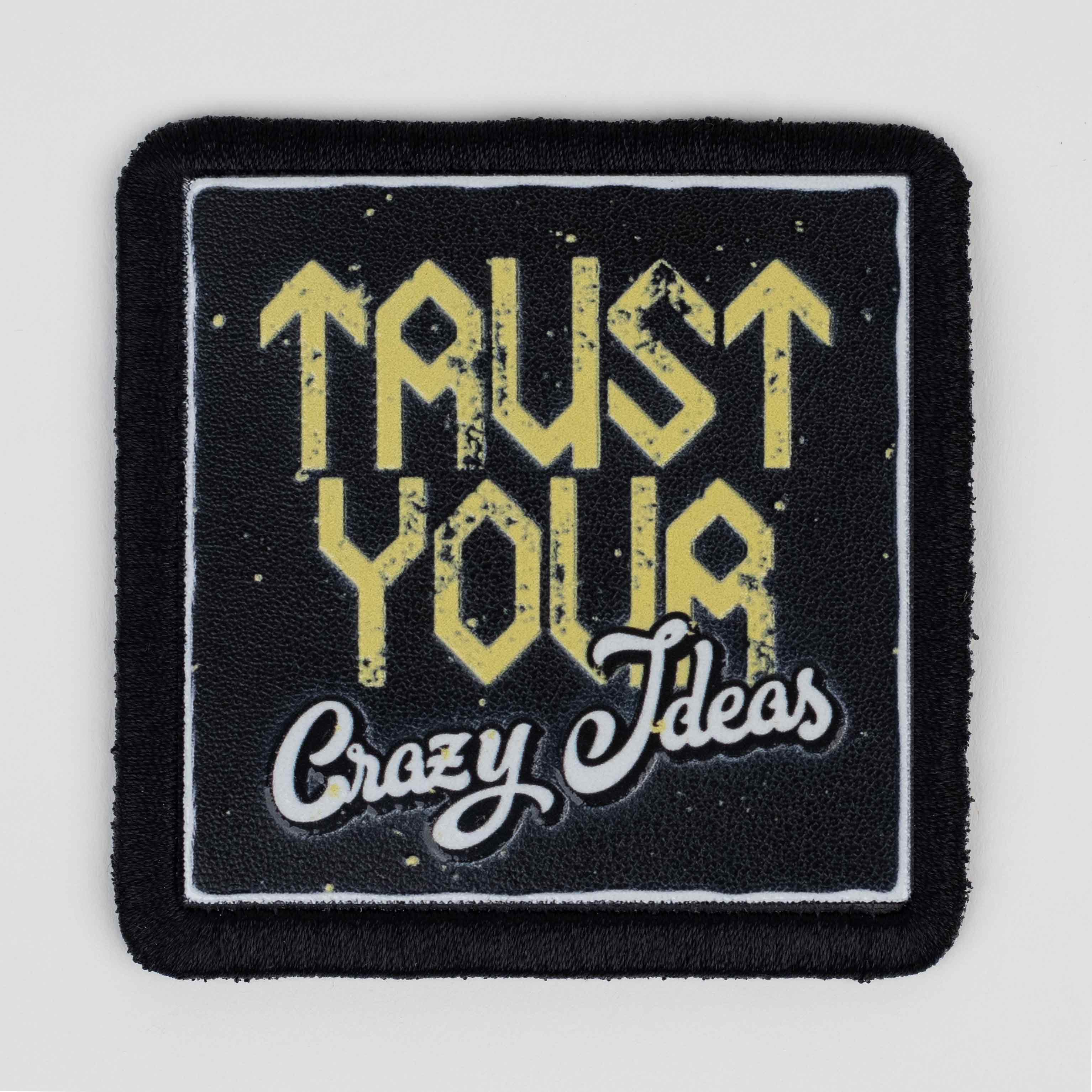 Quote Series - Trust Your Crazy Ideas Patch